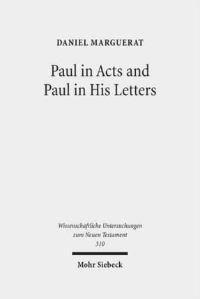 Paul in Acts and Paul in His Letters