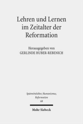 Lehren und Lernen im Zeitalter der Reformation: Methoden und Funktionen