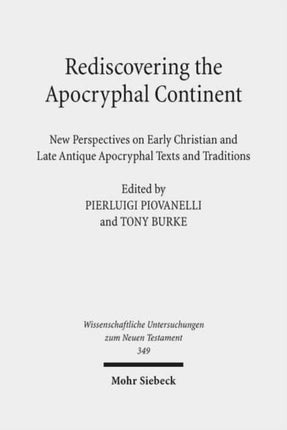 Rediscovering the Apocryphal Continent: New Perspectives on Early Christian and Late Antique Apocryphal Texts and Traditions