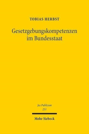 Gesetzgebungskompetenzen im Bundesstaat: Eine Rekonstruktion der Rechtsprechung des Bundesverfassungsgerichts