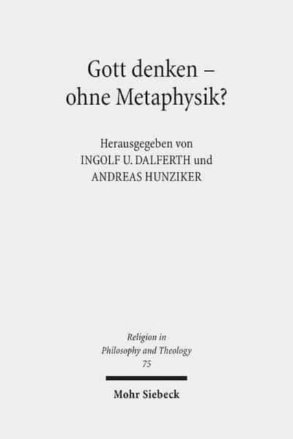 Gott denken - ohne Metaphysik?: Zu einer aktuellen Kontroverse in Theologie und Philosophie