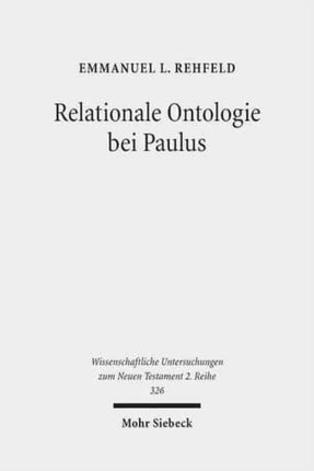 Relationale Ontologie bei Paulus: Die ontische Wirksamkeit der Christusbezogenheit im Denken des Heidenapostels