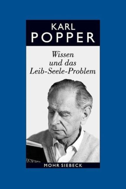 Gesammelte Werke in deutscher Sprache: Band 12: Wissen und das Leib-Seele-Problem. Eine Verteidigung der Interaktionstheorie