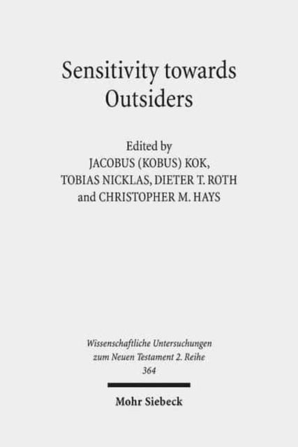 Sensitivity towards Outsiders: Exploring the Dynamic Relationship between Mission and Ethics in the New Testament and Early Christianity