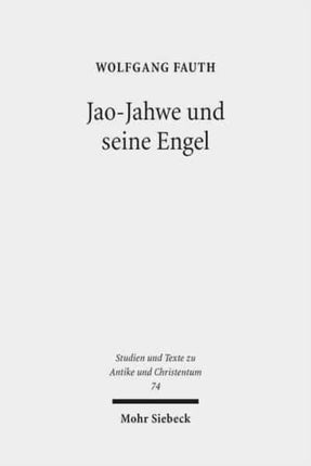 Jao-Jahwe und seine Engel: Jahwe-Appellationen und zugehörige Engelnamen in griechischen und koptischen Zaubertexten