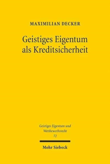 Geistiges Eigentum als Kreditsicherheit: Status Quo und Reformmöglichkeiten unter besonderer Berücksichtigung der Empfehlungen des UNCITRAL Legislative Guide on Secured Transactions und dessen Annex