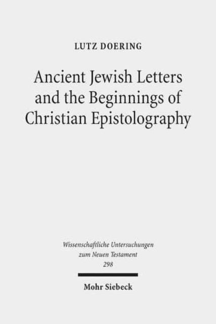 Ancient Jewish Letters and the Beginnings of Christian Epistolography