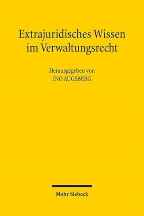 Extrajuridisches Wissen im Verwaltungsrecht: Analysen und Perspektiven