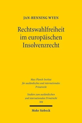 Rechtswahlfreiheit im europäischen Insolvenzrecht: Eine Untersuchung zum forum shopping unter der EuInsVO unter besonderer Berücksichtigung von Effizienzgesichtspunkten