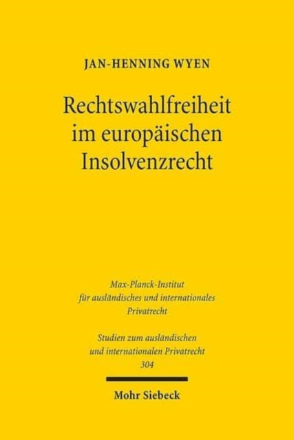 Rechtswahlfreiheit im europäischen Insolvenzrecht: Eine Untersuchung zum forum shopping unter der EuInsVO unter besonderer Berücksichtigung von Effizienzgesichtspunkten