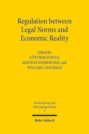 Regulation between Legal Norms and Economic Reality: Intentions, Effects, and Adaption: The German and American Experiences