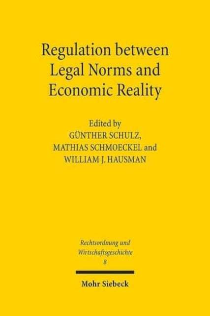 Regulation between Legal Norms and Economic Reality: Intentions, Effects, and Adaption: The German and American Experiences