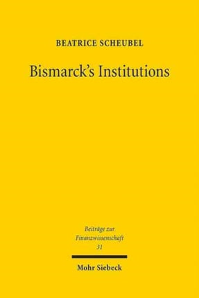 Bismarck's Institutions: A Historical Perspective