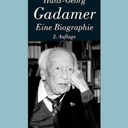 Hans-Georg Gadamer - Eine Biographie