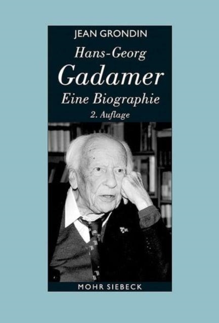 Hans-Georg Gadamer - Eine Biographie