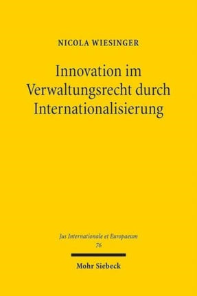 Innovation im Verwaltungsrecht durch Internationalisierung: Eine rechtsvergleichende Studie am Beispiel der Aarhus-Konvention