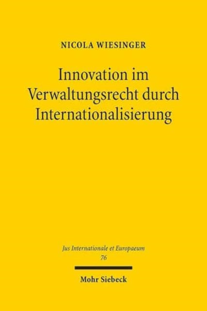 Innovation im Verwaltungsrecht durch Internationalisierung: Eine rechtsvergleichende Studie am Beispiel der Aarhus-Konvention