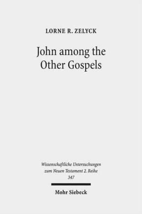 John among the Other Gospels: The Reception of the Fourth Gospel in the Extra-Canonical Gospels