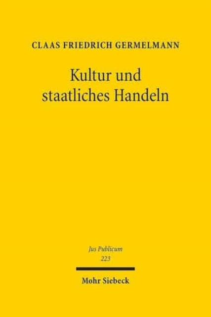 Kultur und staatliches Handeln: Grundlagen eines öffentlichen Kulturrechts in Deutschland