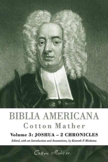 Biblia Americana: America's First Bible Commentary. A Synoptic Commentary on the Old and New Testaments. Volume 3: Joshua - 2 Chronicles