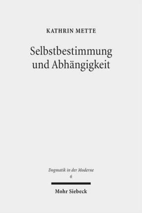 Selbstbestimmung und Abhängigkeit: Studien zu Genese, Gehalt und Systematik der bewusstseins- und kulturtheoretischen Dimensionen von Falk Wagners Religionstheorie im Frühwerk