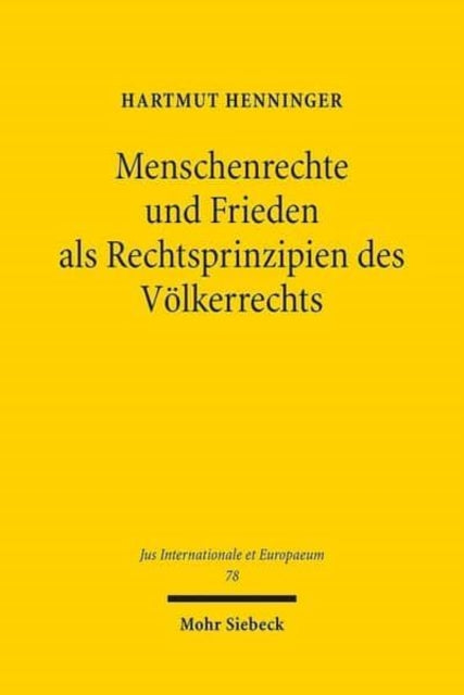 Menschenrechte und Frieden als Rechtsprinzipien des Völkerrechts: Das Handeln der Vereinten Nationen in der Konfliktnachsorge aus der Perspektive einer völkerrechtlichen Prinzipienlehre