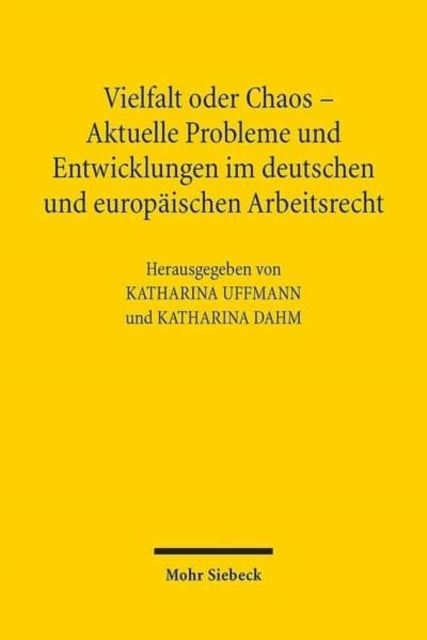 Vielfalt oder Chaos - Aktuelle Probleme und Entwicklungen im deutschen und europäischen Arbeitsrecht: 2. Assistententagung im Arbeitsrecht 2012 in Mainz