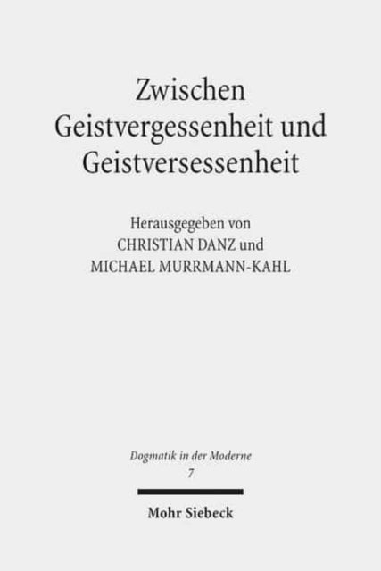 Zwischen Geistvergessenheit und Geistversessenheit: Perspektiven der Pneumatologie im 21. Jahrhundert