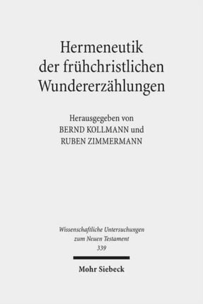 Hermeneutik der frühchristlichen Wundererzählungen: Geschichtliche, literarische und rezeptionsorientierte Perspektiven