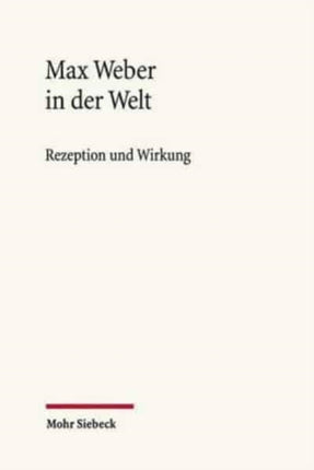 Max Weber in der Welt: Rezeption und Wirkung