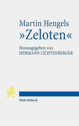 Martin Hengels "Zeloten": Ihre Bedeutung im Licht von fünfzig Jahren Forschungsgeschichte. Mit einem Geleitwort von Roland Deines