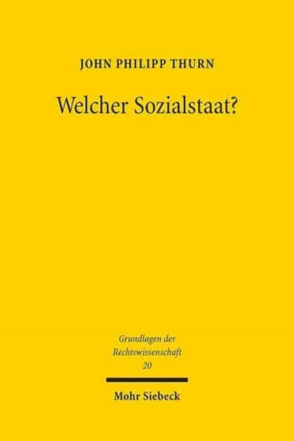 Welcher Sozialstaat?: Ideologie und Wissenschaftsverständnis in den Debatten der bundesdeutschen Staatsrechtslehre 1949-1990