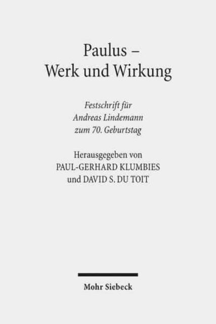 Paulus - Werk und Wirkung: Festschrift für Andreas Lindemann zum 70. Geburtstag