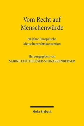 Vom Recht auf Menschenwürde: 60 Jahre Europäische Menschenrechtskonvention