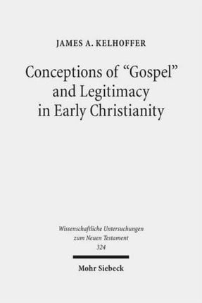 Conceptions of "Gospel" and Legitimacy in Early Christianity