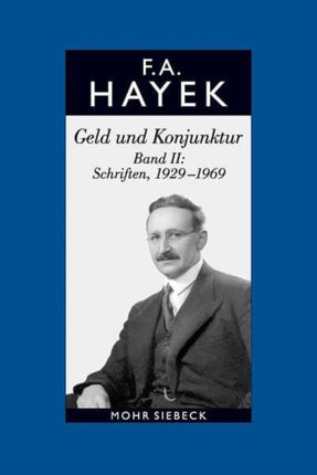 Gesammelte Schriften in deutscher Sprache: Abt. A Band 9: Geld und Konjunktur. Band II: Schriften, 1929-1969