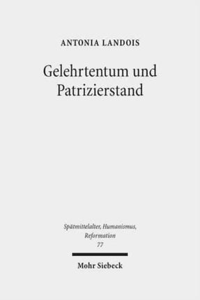 Gelehrtentum und Patrizierstand: Wirkungskreise des Nürnberger Humanisten Sixtus Tucher (1459-1507)