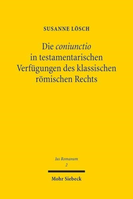 Die coniunctio in testamentarischen Verfügungen des klassischen römischen Rechts