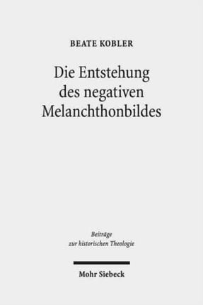 Die Entstehung des negativen Melanchthonbildes: Protestantische Melanchthonkritik bis 1560