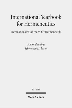 International Yearbook for Hermeneutics / Internationales Jahrbuch für Hermeneutik: Focus: Reading / Schwerpunkt: Lesen