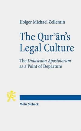 The Qur'ān's Legal Culture: The Didascalia Apostolorum as a Point of Departure