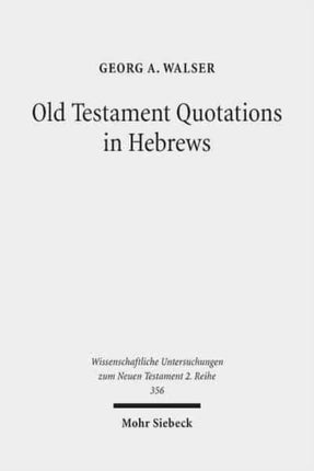 Old Testament Quotations in Hebrews: Studies in their Textual and Contextual Background