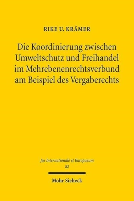 Die Koordinierung zwischen Umweltschutz und Freihandel im Mehrebenenrechtsverbund am Beispiel des Vergaberechts