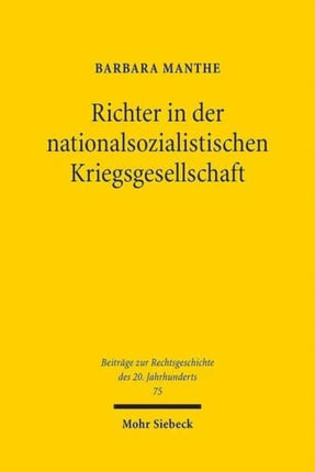 Richter in der nationalsozialistischen Kriegsgesellschaft: Beruflicher und privater Alltag von Richtern des Oberlandesgerichtsbezirks Köln, 1939-1945