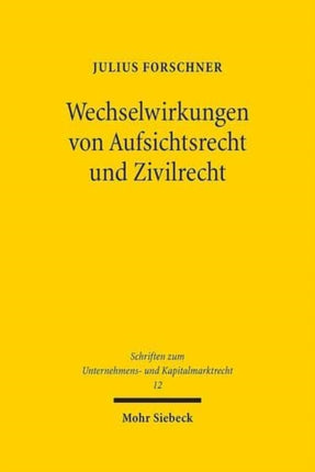 Wechselwirkungen von Aufsichtsrecht und Zivilrecht: Eine Untersuchung zum Verhältnis der §§ 31ff. WpHG und zivilrechtlichem Beratungsvertrag