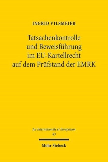 Tatsachenkontrolle und Beweisführung im EU-Kartellrecht auf dem Prüfstand der EMRK