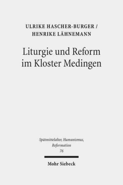 Liturgie und Reform im Kloster Medingen: Edition und Untersuchung des Propst-Handbuchs Oxford, Bodleian Library, MS. Lat. liturg. e. 18