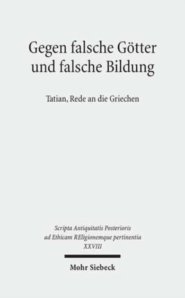 Gegen falsche Götter und falsche Bildung: Tatian, Rede an die Griechen