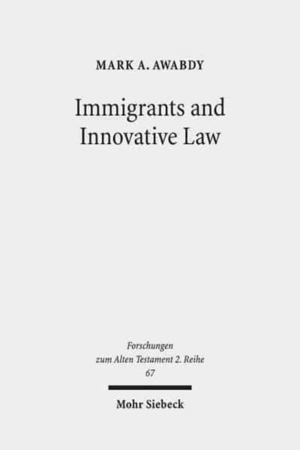 Immigrants and Innovative Law: Deuteronomy's Theological and Social Vision for the גר