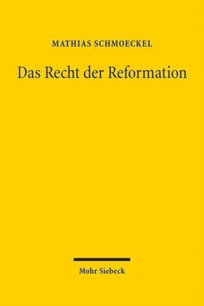 Das Recht der Reformation: Die epistemologische Revolution der Wissenschaft und die Spaltung der Rechtsordnung in der Frühen Neuzeit